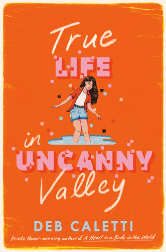 True Life in Uncanny Valley book cover by Deb Caletti