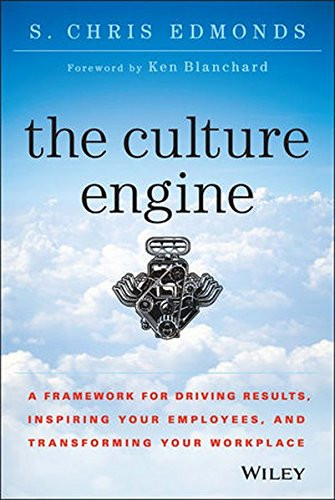 The Culture Engine: A Framework for Driving Results, Inspiring Your Employees, and Transforming Your Workplace Cover