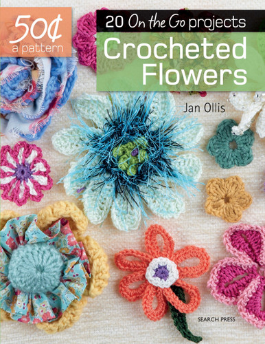 50 Cents a Pattern: Crocheted Flowers: 20 On the Go projects (50 Cents a Pattern) book cover by Jan Ollis