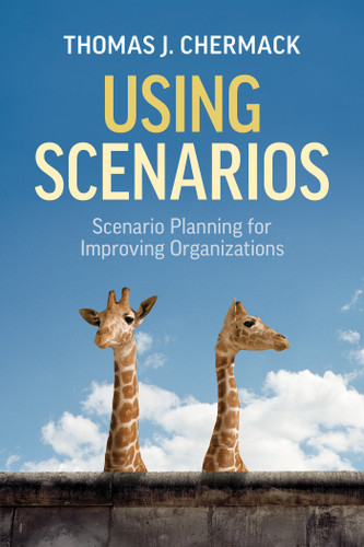 Using Scenarios: Scenario Planning for Improving Organizations book cover by Thomas J. Chermack