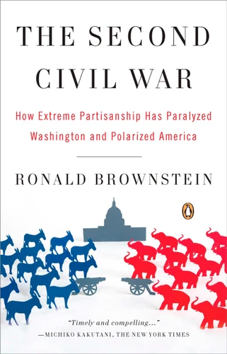 The Second Civil War: How Extreme Partisanship Has Paralyzed Washington and Polarized America book cover by Ronald Brownstein