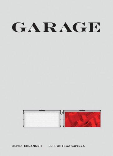 Garage book cover by Olivia Erlanger, Luis Ortega Govela