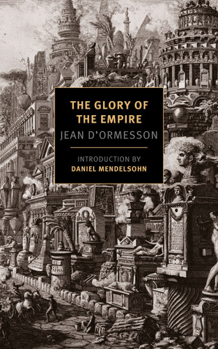 The Glory of the Empire: A Novel, a History book cover by Jean d'Ormesson