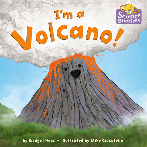 I'm a Volcano! (Science Buddies) book cover by Bridget Heos