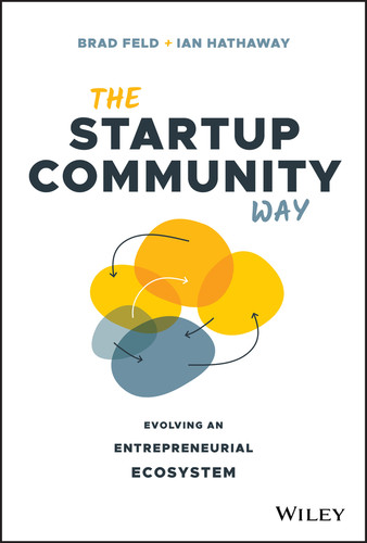 The Startup Community Way: Evolving an Entrepreneurial Ecosystem book cover by Brad Feld, Ian Hathaway