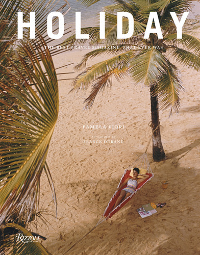Holiday: The Best Travel Magazine that Ever Was book cover by Pamela Fiori