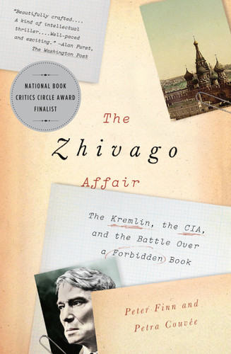 The Zhivago Affair: The Kremlin, the CIA, and the Battle Over a Forbidden Book book cover by Peter Finn, Petra Couvée