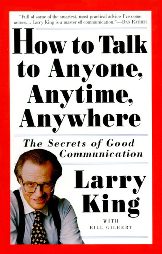 How to Talk to Anyone, Anytime, Anywhere: The Secrets of Good Communication book cover by Larry King, Bill Gilbert