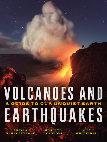 Volcanoes and Earthquakes: A Guide To Our Unquiet Earth book cover by Chiara Maria Petrone, Roberto Scandone, Alex Whittaker