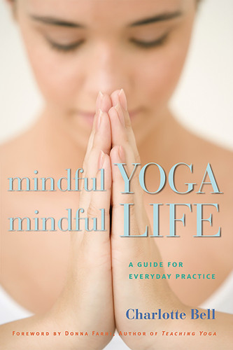 Mindful Yoga, Mindful Life: A Guide for Everyday Practice book cover by Charlotte Bell