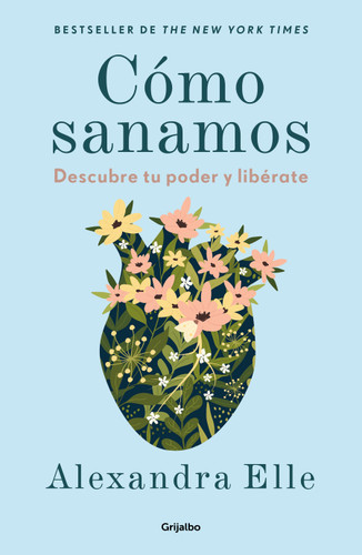 Cómo sanamos. Descubre tu poder y libérate / How We Heal book cover by Alexandra Elle