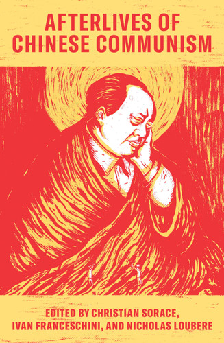 Afterlives of Chinese Communism: Political Concepts from Mao to Xi book cover by 
