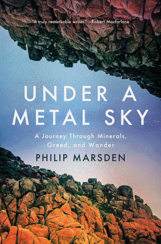 Under a Metal Sky: A Journey Through Minerals, Greed, and Wonder book cover by Philip Marsden