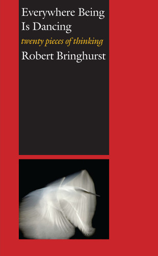Everywhere Being Is Dancing: Twenty Pieces of Thinking book cover by Robert Bringhurst
