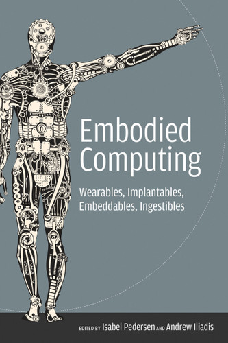 Embodied Computing: Wearables, Implantables, Embeddables, Ingestibles book cover by 