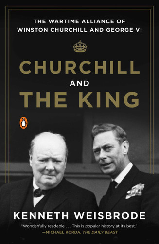 Churchill and the King: The Wartime Alliance of Winston Churchill and George VI book cover by Kenneth Weisbrode