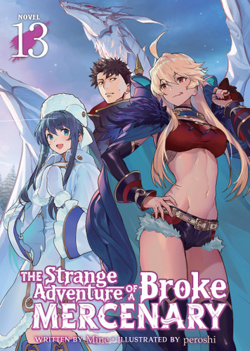 The Strange Adventure of a Broke Mercenary (Light Novel) Vol. 13 (The Strange Adventure of a Broke Mercenary (Light Novel)) book cover by MINE