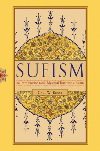 Sufism: An Introduction to the Mystical Tradition of Islam book cover by Carl W. Ernst, Ph.D.