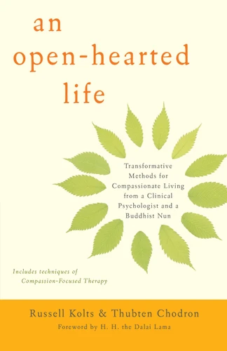 An Open-Hearted Life: Transformative Methods for Compassionate Living from a Clinical Psychologist anda Buddhist Nun book cover by Russell Kolts, Thubten Chodron