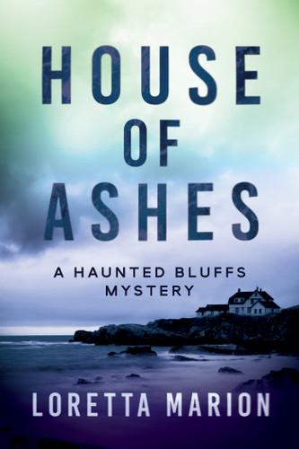 House of Ashes: A Haunted Bluffs Mystery (A Haunted Bluffs Mystery) book cover by Loretta Marion