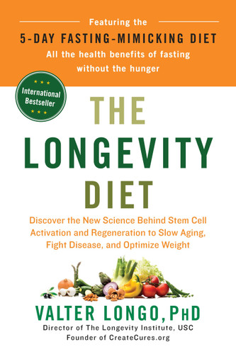 The Longevity Diet: Discover the New Science Behind Stem Cell Activation and Regeneration to Slow Aging, Fight Disease, and Optimize Weight book cover by Valter Longo, PhD