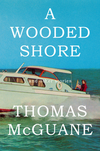 A Wooded Shore: And Other Stories book cover by Thomas McGuane