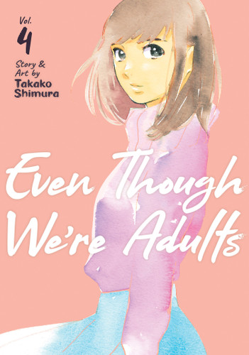 Even Though We're Adults Vol. 4 (Even Though We're Adults) book cover by Takako Shimura