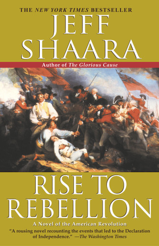 Rise to Rebellion: A Novel of the American Revolution (The American Revolutionary War) book cover by Jeff Shaara