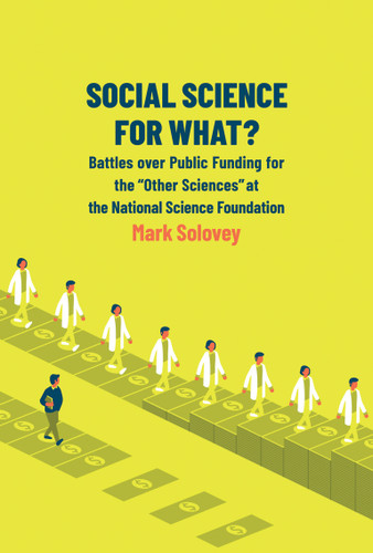 Social Science for What?: Battles over Public Funding for the "Other Sciences" at the National Science Foundation book cover by Mark Solovey