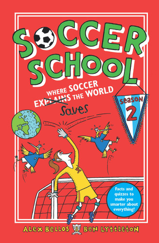 Soccer School Season 2: Where Soccer Explains (Saves) the World (Soccer School) book cover by Alex Bellos, Ben Lyttleton