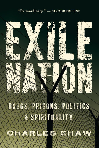 Exile Nation: Drugs, Prisons, Politics, and Spirituality book cover by Charles Shaw