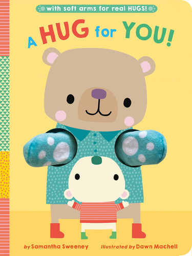 A Hug for You!: With soft arms for real HUGS! book cover by Samantha Sweeney