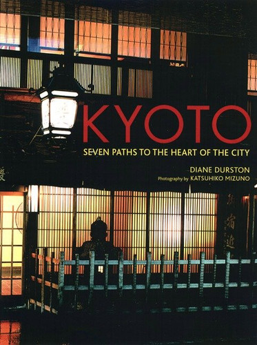 Kyoto: Seven Paths to The Heart of The City book cover by Diane Durston
