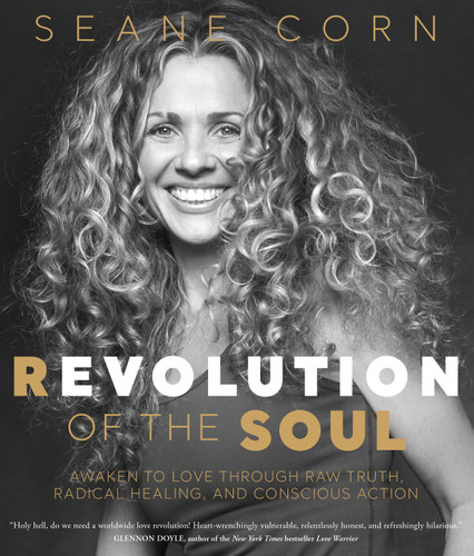 Revolution of the Soul: Awaken to Love Through Raw Truth, Radical Healing, and Conscious Action book cover by Seane Corn