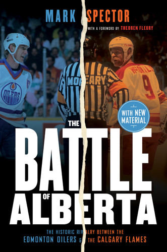 The Battle of Alberta: The Historic Rivalry Between the Edmonton Oilers and the Calgary Flames book cover by Mark Spector