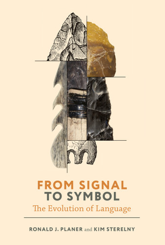 From Signal to Symbol: The Evolution of Language (Life and Mind: Philosophical Issues in Biology and Psychology) book cover by Ronald Planer, Kim Sterelny