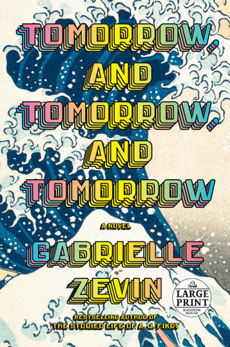 Tomorrow, and Tomorrow, and Tomorrow: A novel book cover by Gabrielle Zevin