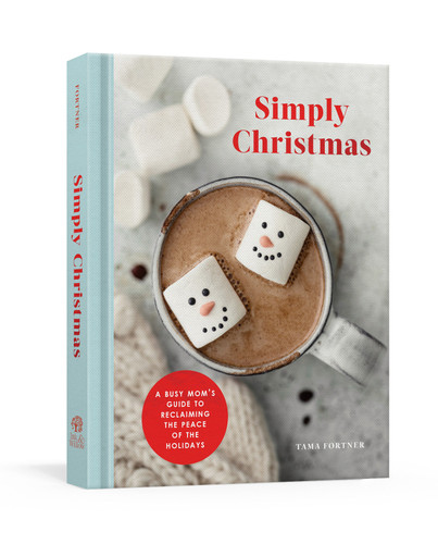 Simply Christmas: A Busy Mom's Guide to Reclaiming the Peace of the Holidays: A Devotional book cover by Tama Fortner