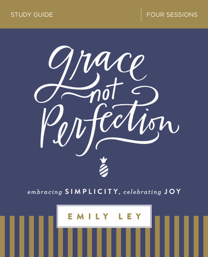 Grace, Not Perfection Bible Study Guide: Embracing Simplicity, Celebrating Joy book cover by Emily Ley