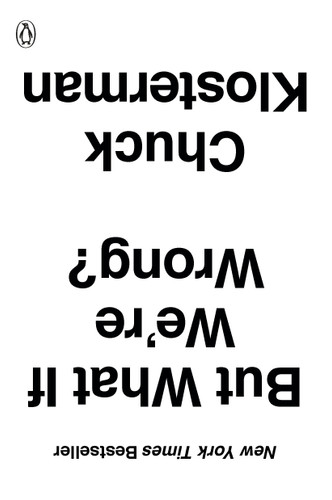 But What If We're Wrong?: Thinking About the Present As If It Were the Past book cover by Chuck Klosterman