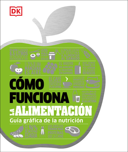 Cómo funciona la alimentación (How Food Works): Guía gráfica de la nutrición (DK How Stuff Works) book cover by DK