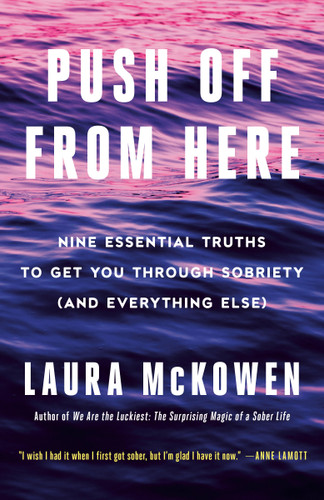 Push Off from Here: Nine Essential Truths to Get You Through Sobriety (and Everything Else) book cover by Laura McKowen