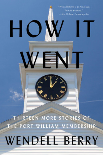 How it Went: Thirteen More Stories of the Port William Membership (Port William) book cover by Wendell Berry