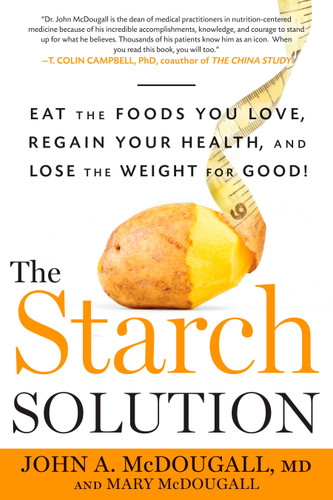 The Starch Solution: Eat the Foods You Love, Regain Your Health, and Lose the Weight for Good! book cover by John McDougall, Mary McDougall