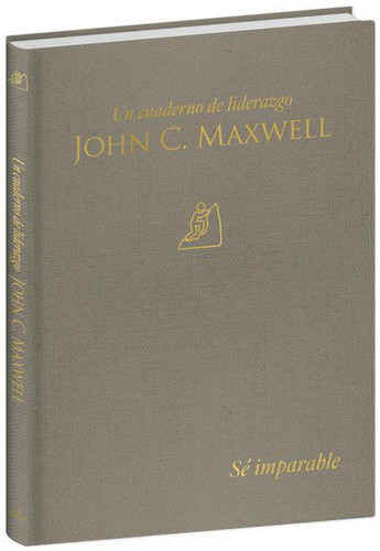 Sé imparable: Un cuaderno de liderazgo -J. C. Maxwell / Unstoppable You: A Leadership Journal book cover by John C. Maxwell