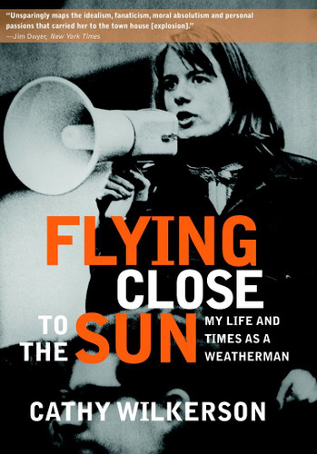 Flying Close to the Sun: My Life and Times as a Weatherman book cover by Cathy Wilkerson