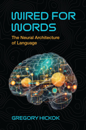Wired for Words: The Neural Architecture of Language book cover by Gregory Hickok