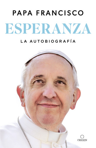 Esperanza. La autobiografía: Memorias del papa Francisco / Hope book cover by Papa Francisco