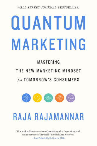 Quantum Marketing: Mastering the New Marketing Mindset for Tomorrow's Consumers [9781400223954]