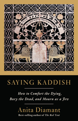 Saying Kaddish: How to Comfort the Dying, Bury the Dead, and Mourn as a Jew book cover by Anita Diamant